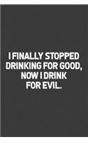 I Finally Stopped Drinking For Good, Now I Drink For Evil