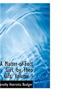 A Matter-Of-Fact Girl, by Theo Gift, Volume I