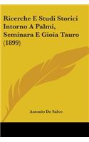 Ricerche E Studi Storici Intorno A Palmi, Seminara E Gioia Tauro (1899)