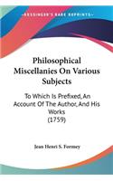 Philosophical Miscellanies On Various Subjects