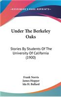 Under The Berkeley Oaks