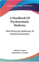 A Handbook of Psychosomatic Medicine