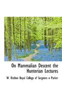 On Mammalian Descent the Hunterian Lectures