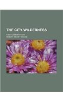 The City Wilderness; A Settlement Study