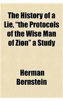 The History of a Lie, the Protocols of the Wise Man of Zion a Study