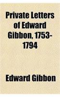 Private Letters of Edward Gibbon, 1753-1794: (English)