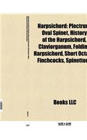 Harpsichord: Plectrum, Oval Spinet, History of the Harpsichord, Claviorganum, Short Octave, Folding Harpsichord, Finchcocks, Archic