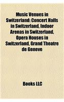 Music Venues in Switzerland: Concert Halls in Switzerland, Indoor Arenas in Switzerland, Opera Houses in Switzerland, Grand Thtre de Genve(English)