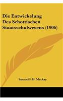 Entwickelung Des Schottischen Staatsschulwesens (1906)