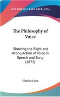 The Philosophy of Voice: Showing the Right and Wrong Action of Voice in Speech and Song (1875)