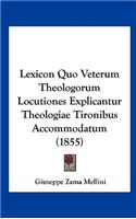 Lexicon Quo Veterum Theologorum Locutiones Explicantur Theologiae Tironibus Accommodatum (1855)