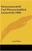 Elementarschrift Und Wissenschaftlich Lautschrift (1906)