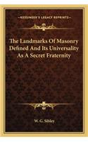 The Landmarks of Masonry Defined and Its Universality as a Secret Fraternity