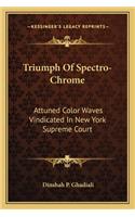 Triumph of Spectro-Chrome