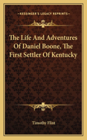 The Life And Adventures Of Daniel Boone, The First Settler Of Kentucky: (English)