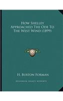 How Shelley Approached The Ode To The West Wind (1899): (English)