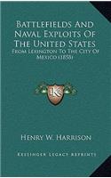 Battlefields And Naval Exploits Of The United States