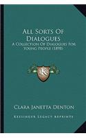 All Sorts Of Dialogues: A Collection Of Dialogues For Young People (1898)(English)