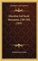 Education And Social Movements, 1700-1850 (1919)