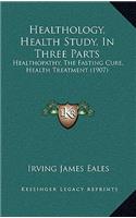 Healthology, Health Study, In Three Parts