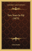 Two Years In Fiji (1875)