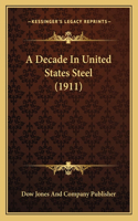 A Decade In United States Steel (1911)