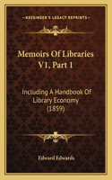 Memoirs Of Libraries V1, Part 1: Including A Handbook Of Library Economy (1859)(English)