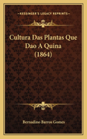 Cultura Das Plantas Que Dao A Quina (1864)