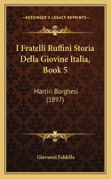 I Fratelli Ruffini Storia Della Giovine Italia, Book 5