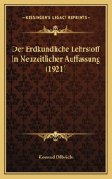 Erdkundliche Lehrstoff In Neuzeitlicher Auffassung (1921)