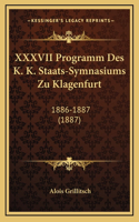 XXXVII Programm Des K. K. Staats-Symnasiums Zu Klagenfurt: 1886-1887 (1887)