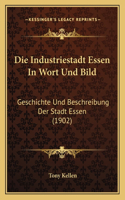 Die Industriestadt Essen In Wort Und Bild