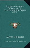 Geburtshulfliches Vademecum Fur Studierende Und Aerzte (1894)
