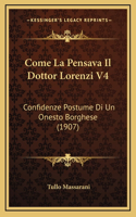 Come La Pensava Il Dottor Lorenzi V4: Confidenze Postume Di Un Onesto Borghese (1907)