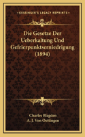 Die Gesetze Der Ueberkaltung Und Gefrierpunktserniedrigung (1894)