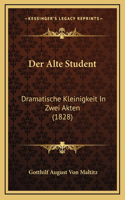 Der Alte Student: Dramatische Kleinigkeit In Zwei Akten (1828)