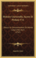 Histoire Universelle, Sacree Et Profane V11: Depuis Le Commencement Du Monde Jusqu'a Nos Jours (1767)