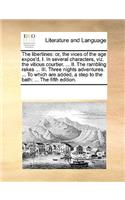 The libertines: or, the vices of the age expos'd, I. In several characters, viz. the vitious courtier. ... II. The rambling rakes ... III. Three nights adventures. (English)