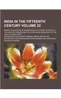 India in the Fifteenth Century; Being a Collection of Narratives of Voyages to India, in the Century Preceeding the Portugese Discovery of the Cape of: (English)