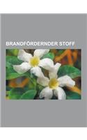 Brandfordernder Stoff: Sauerstoff, Konigswasser, Salpetersaure, Fluor, Kaliumnitrat, Ozon, Ammoniumnitrat, Kaliumperchlorat, Natriumnitrat, S