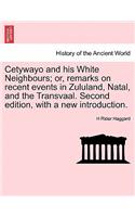 Cetywayo and His White Neighbours; Or, Remarks on Recent Events in Zululand, Natal, and the Transvaal. Second Edition, with a New Introduction.