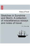 Sketches in Sunshine and Storm. a Collection of Miscellaneous Essays and Notes of Travel.