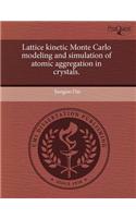 Lattice Kinetic Monte Carlo Modeling and Simulation of Atomic Aggregation in Crystals.