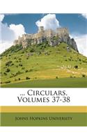 ... Circulars, Volumes 37-38
