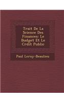Trait de La Science Des Finances: Le Budget Et Le Cr Dit Public