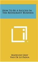 How To Be A Success In The Restaurant Business