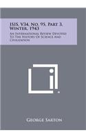 Isis, V34, No. 95, Part 3, Winter, 1943