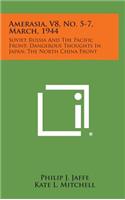 Amerasia, V8, No. 5-7, March, 1944: Soviet Russia and the Pacific Front; Dangerous Thoughts in Japan; The North China Front