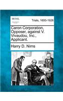 Caron Corporation, Opposer, Against V. Vivaudou, Inc., Applicant.