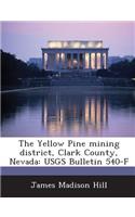 Yellow Pine Mining District, Clark County, Nevada: Usgs Bulletin 540-F